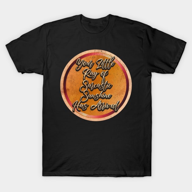 Your Little Ray of Sarcastic Art Drawing T-Shirt by katroxdesignshopart444